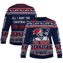 Load image into Gallery viewer, NFL New England Patriots All I Want For Christmas Is Tom Brady Ugly Christmas Sweater Super Bowl
